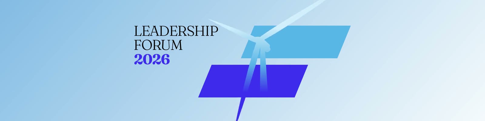 Ultra-wide stage graphic in pale sky blues: a wind turbine turns behind two slanted blue panels while the title "Leadership Forum 2026" sits to the left.